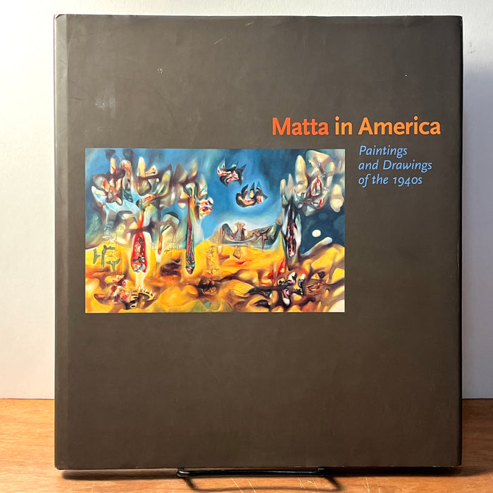 Matta in America: Paintings and Drawings of the 1940s, Elizabeth A. T. Smith, 2001, HC, NF