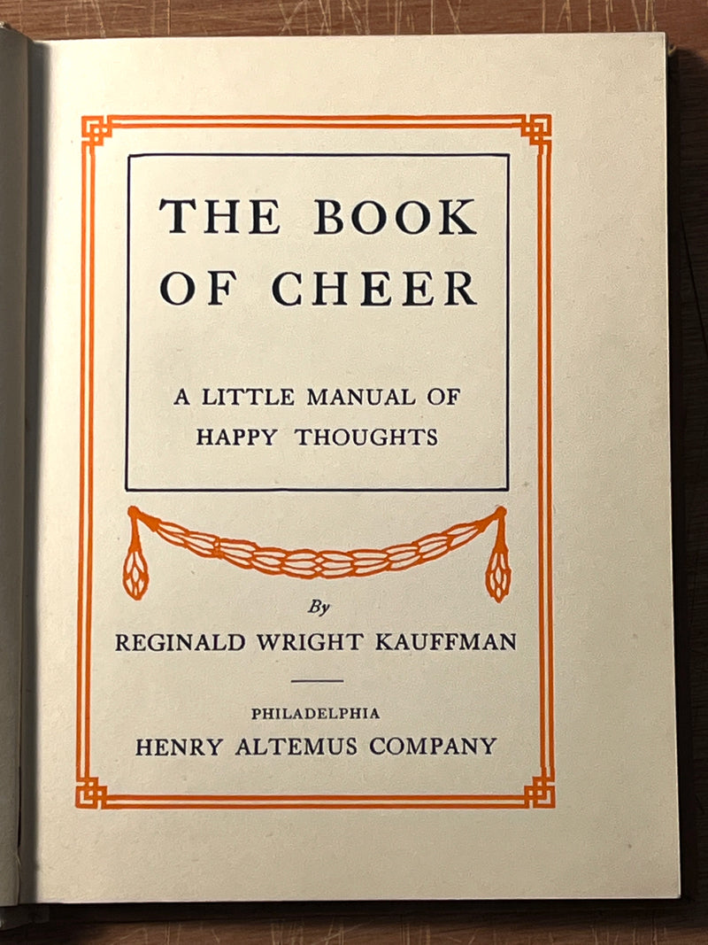 The Book of Cheer: A Little Manual of Happy Thoughts, Kauffman, 1909, Very Good