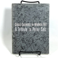 Cross-Currents in Modern Art : A Tribute to Peter Selz, 2000, SIGNED by Selz, VG SC