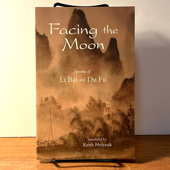 Facing the Moon: Poems of Li Bai & Du Fu, Keith Holyoak, SIGNED, RARE, 2007, Fine