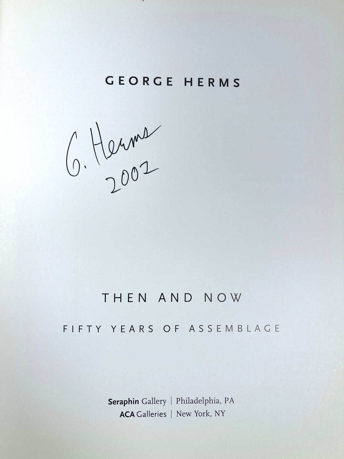 George Herms: Then and Now, SIGNED, Seraphin Gallery 2002, Very Good SC