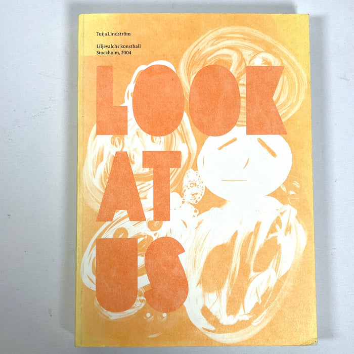 Tuija Lindström: Look at Us, Liljevalchs konsthall, 2004. SC, VG.