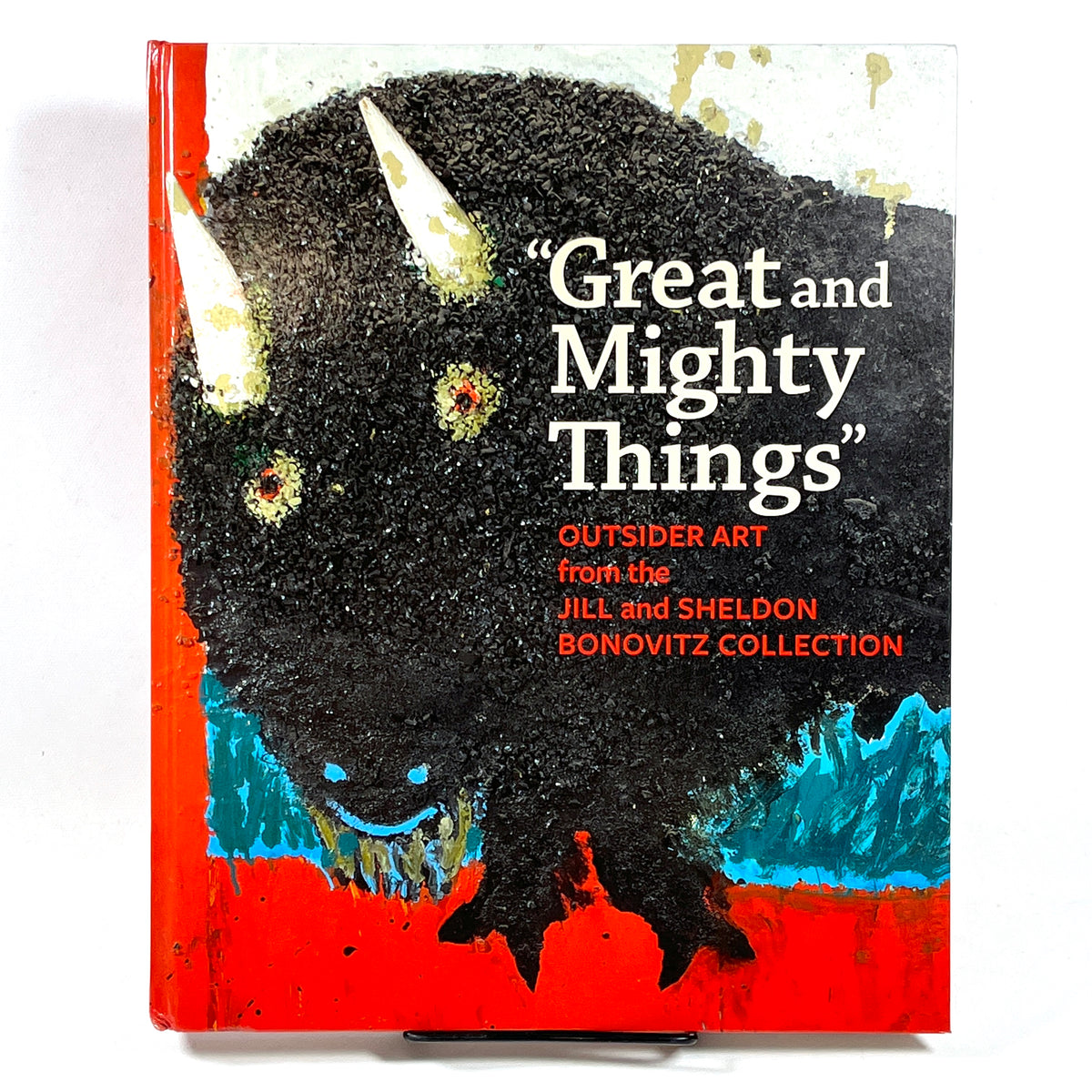 "Great and Mighty Things": Outsider Art from the Jill & Sheldon Bonovitz Collection, NF HC