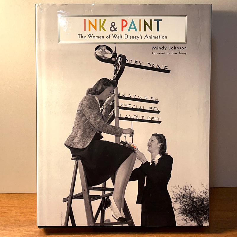 Ink & Paint: The Women of Walt Disney’s Animation by Mindy Johnson, Disney Publishing Group, Los Angeles, 2017, NF, HC