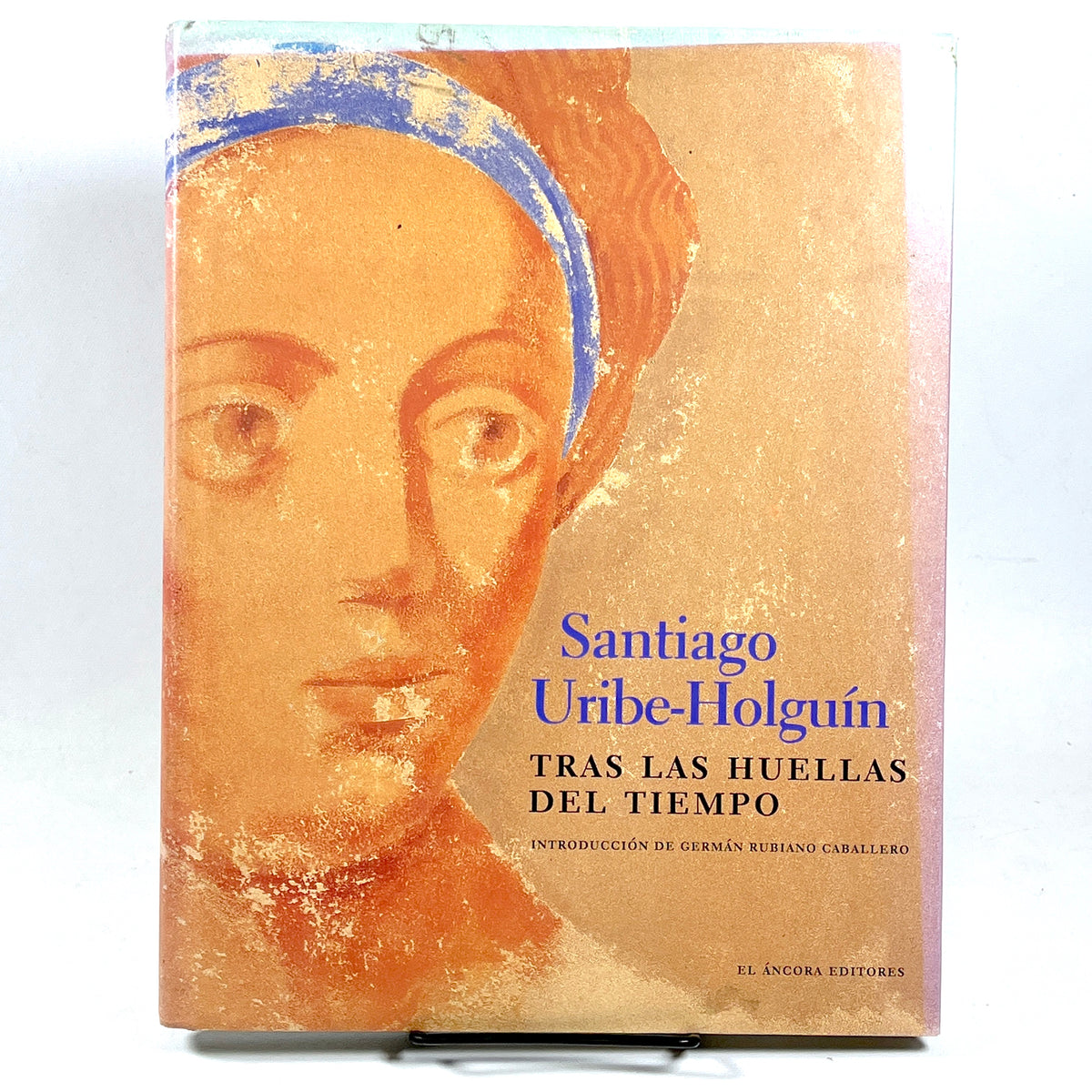 Santiago Uribe-Holguín, Tras las huellas del tiempo, 2003, SIGNED, Near Fine hardcover w/DJ