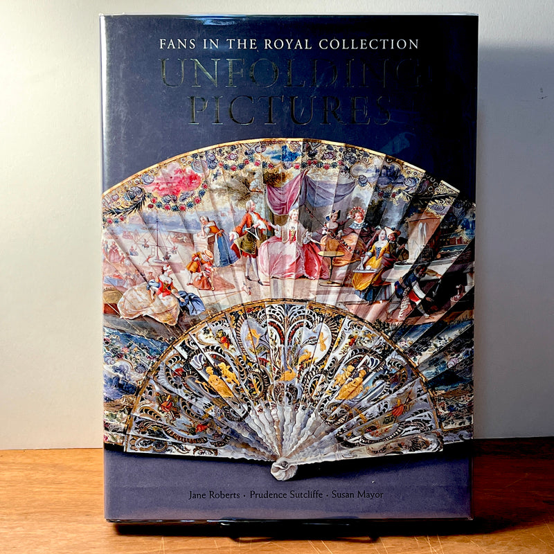 Fans in the Royal Collection: Unfolding Pictures, Jane Roberts, 2005, HC, NF