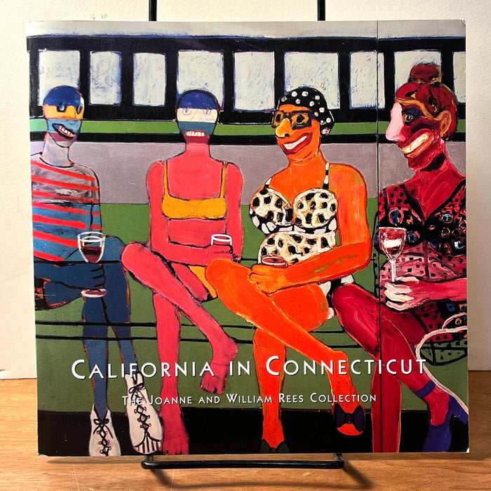 California in Connecticut: The Joanne and William Rees Collection. NF SC 2007. Wiley, Brown, Colescott, Arneson, De Forest, et. al.