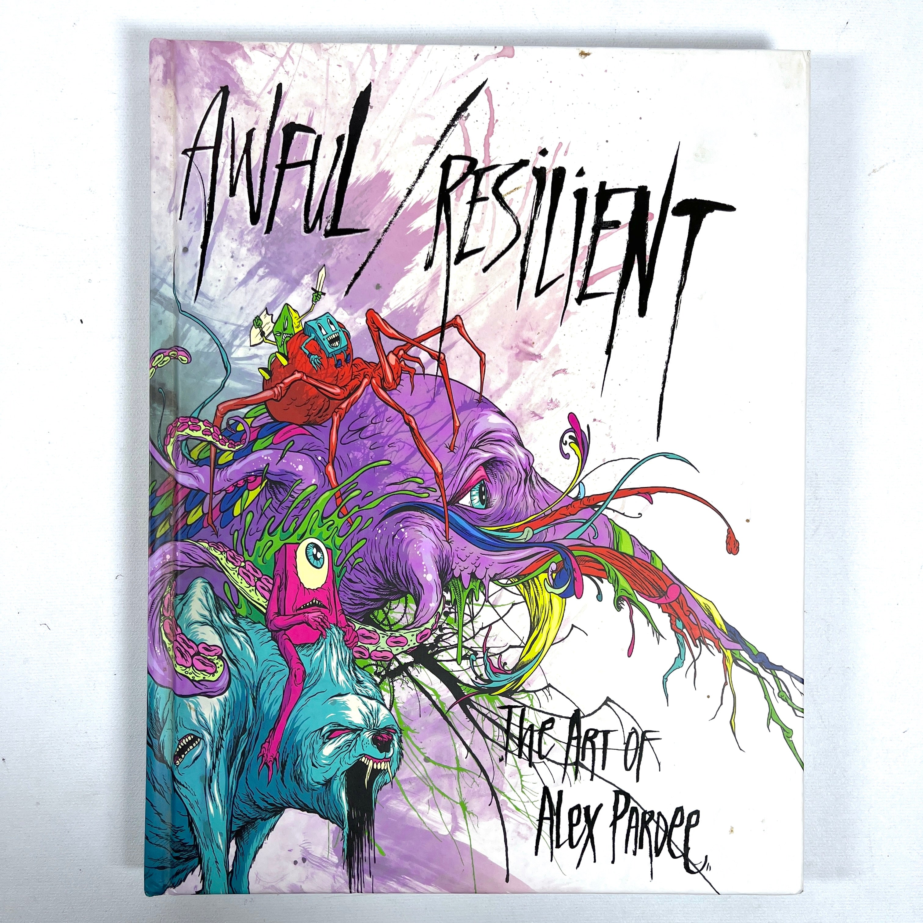 Awful / Resilient: Art of Alex Pardee, Selected Works 2007-2010