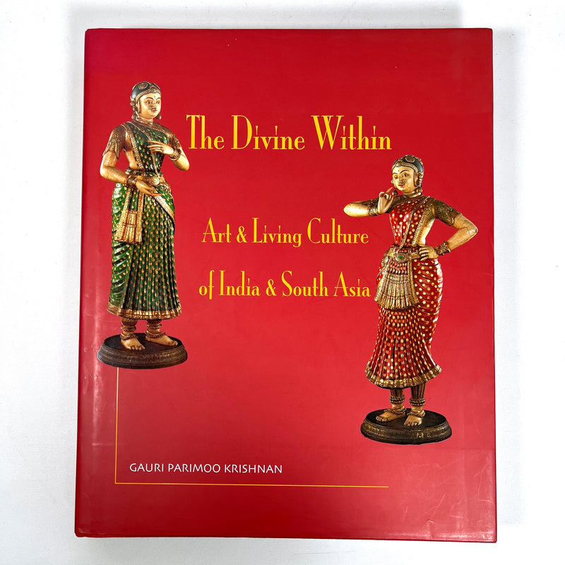 The Divine Within: Art & Living Culture of India & South Asia, 1st Edition, 2007, NF HC w/DJ.