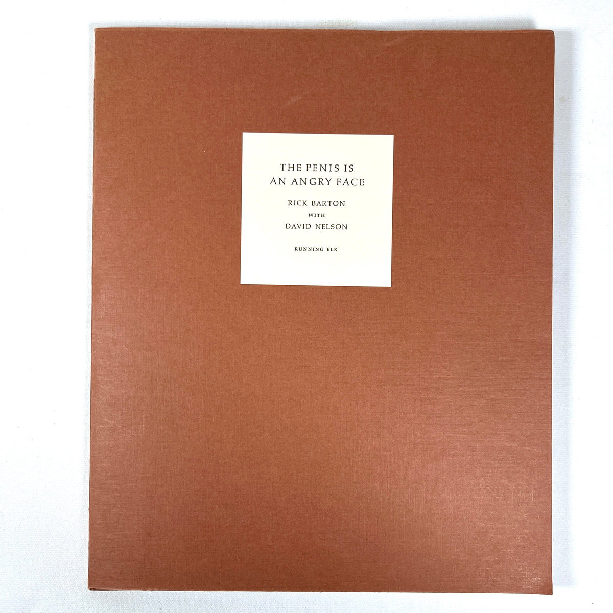 Rick Barton, David Nelson, The Penis is an Angry Face, Running Elk, 1966, #55/100, SIGNED