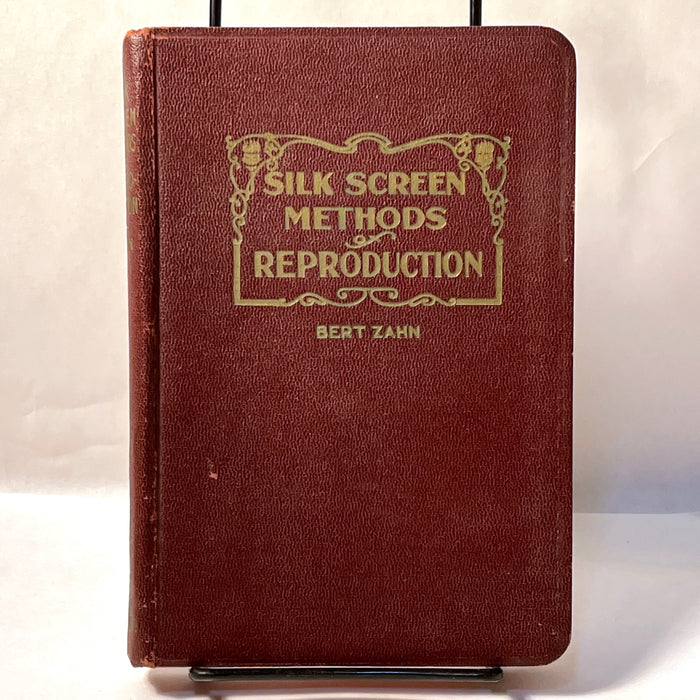 Silk Screen Methods of Reproduction, Bert Zahn, 1935, HC, VG.