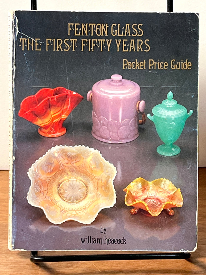 Fenton Glass: The First Fifty Years (A Pocket Price Guide), 1984, William Heacock, Good First Edition pocket 18mo pocket book