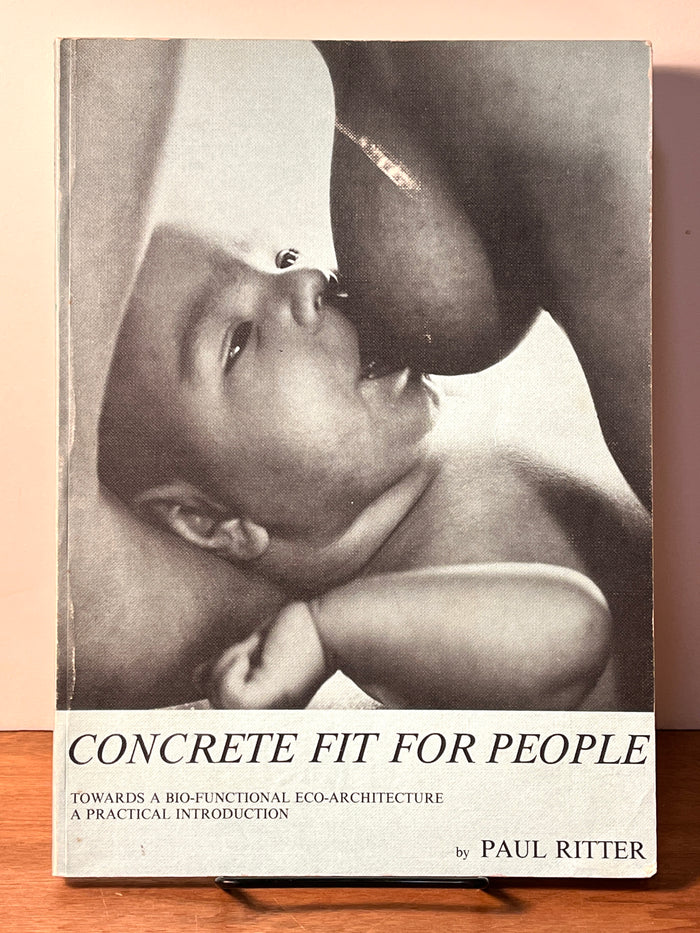 Concrete Fit for People: Towards a Bio-Functional Eco-Architecture; A Practical Introduction, 1980, 1st Ed., VG
