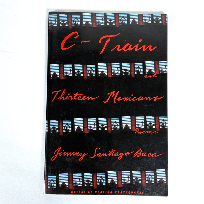 C-Train (Dream Boy's Story) and Thirteen Mexicans, Jimmy Santiago Baca, SIGNED 1st Ed., 2002, Near Fine