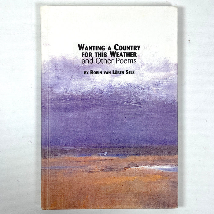Robin van Loben Sels, Wanting a Country for this Weather and Other Poems, 1993, VG HC