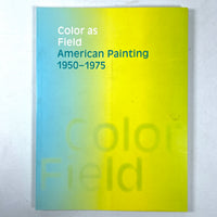 Karen Wilkin, Color As Field: American Painting 1950-1975, Yale 2007, Very Good SC