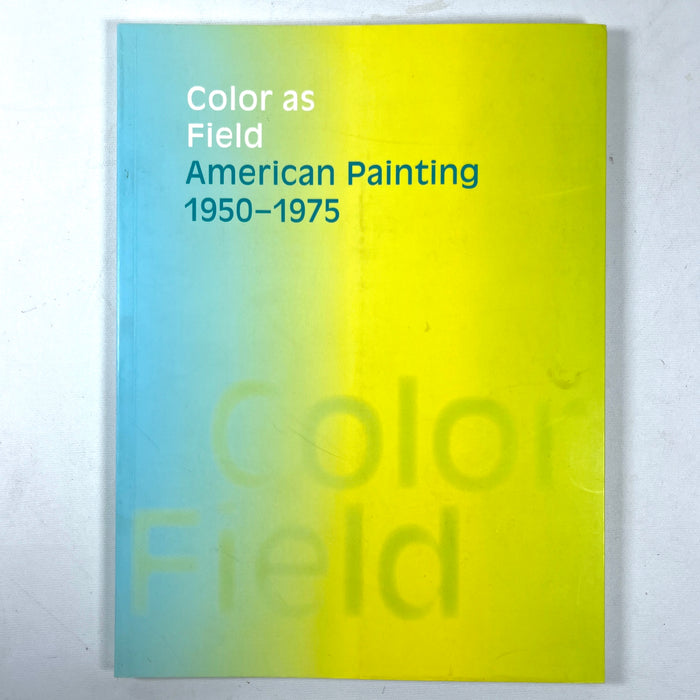 Karen Wilkin, Color As Field: American Painting 1950-1975, Yale 2007, Very Good SC