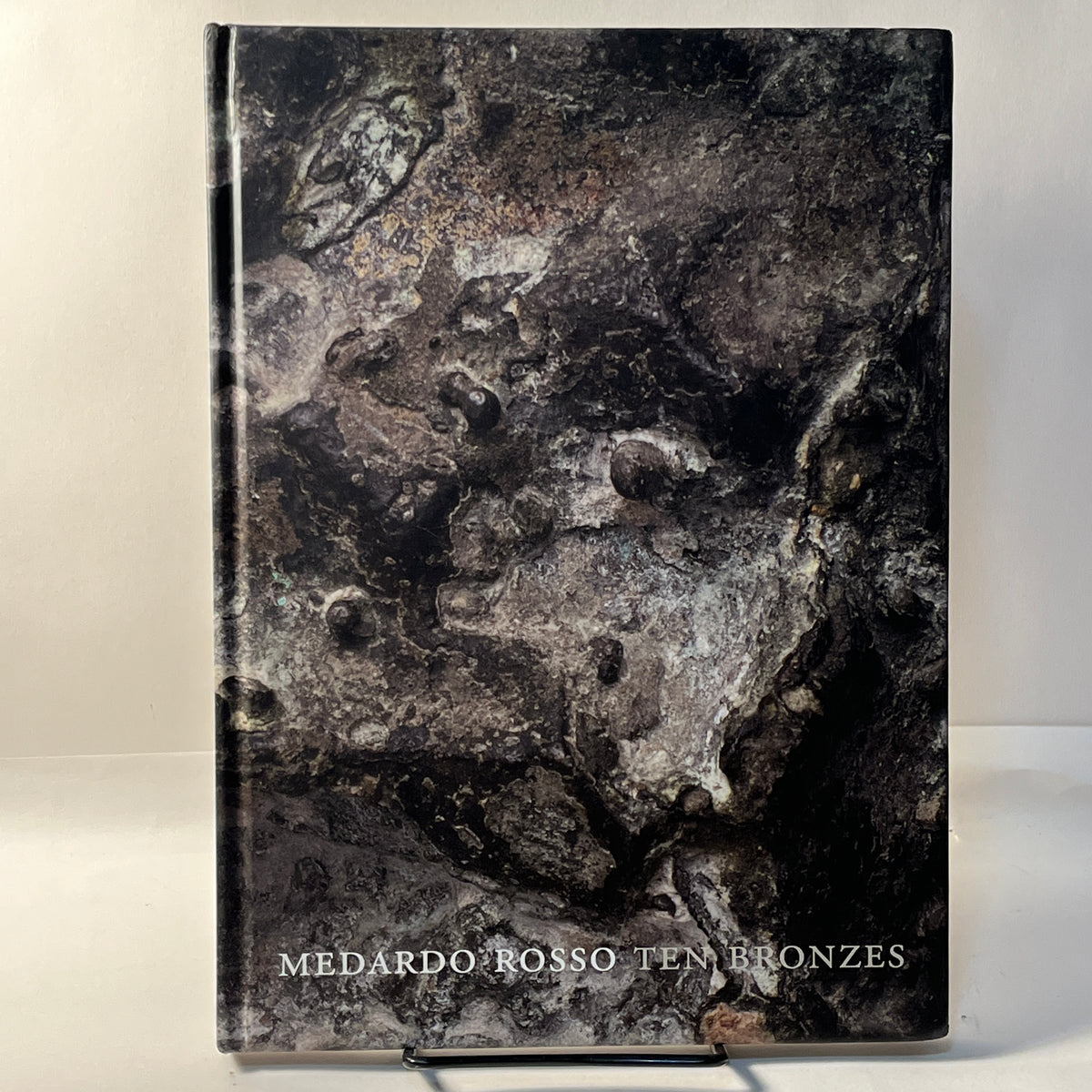 Medardo Rosso: Ten Bronzes, 2016, HC, NF.