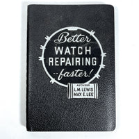 Better Watch Repairing Faster, L.M. Lewis, Max E. Lee, 1950, Very Good + softcover
