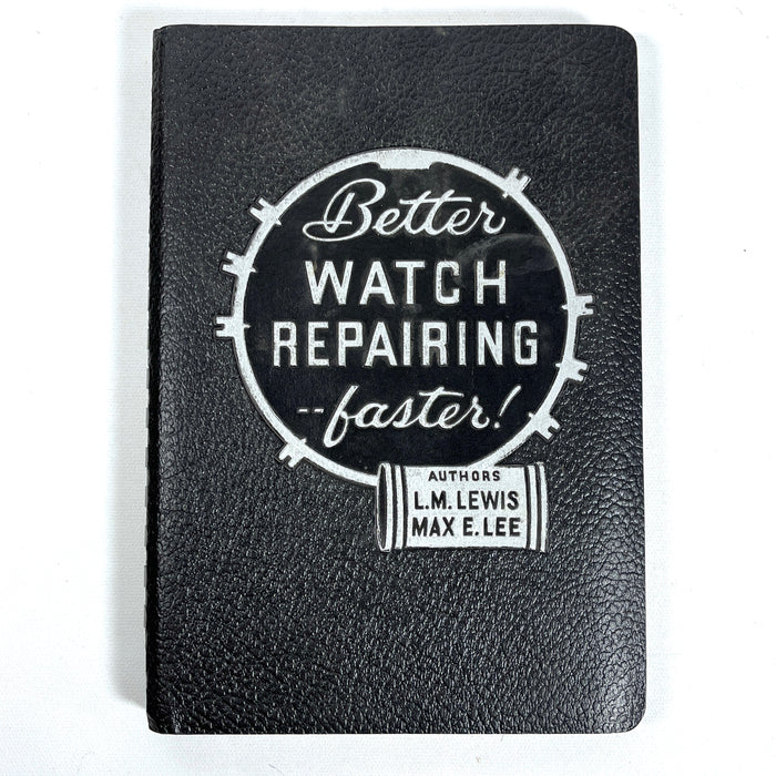 Better Watch Repairing Faster, L.M. Lewis, Max E. Lee, 1950, Very Good + softcover