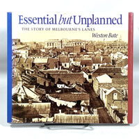 Essential but Unplanned: The Story of Melbourne’s Lanes, Watson Bates, 1994, VG+