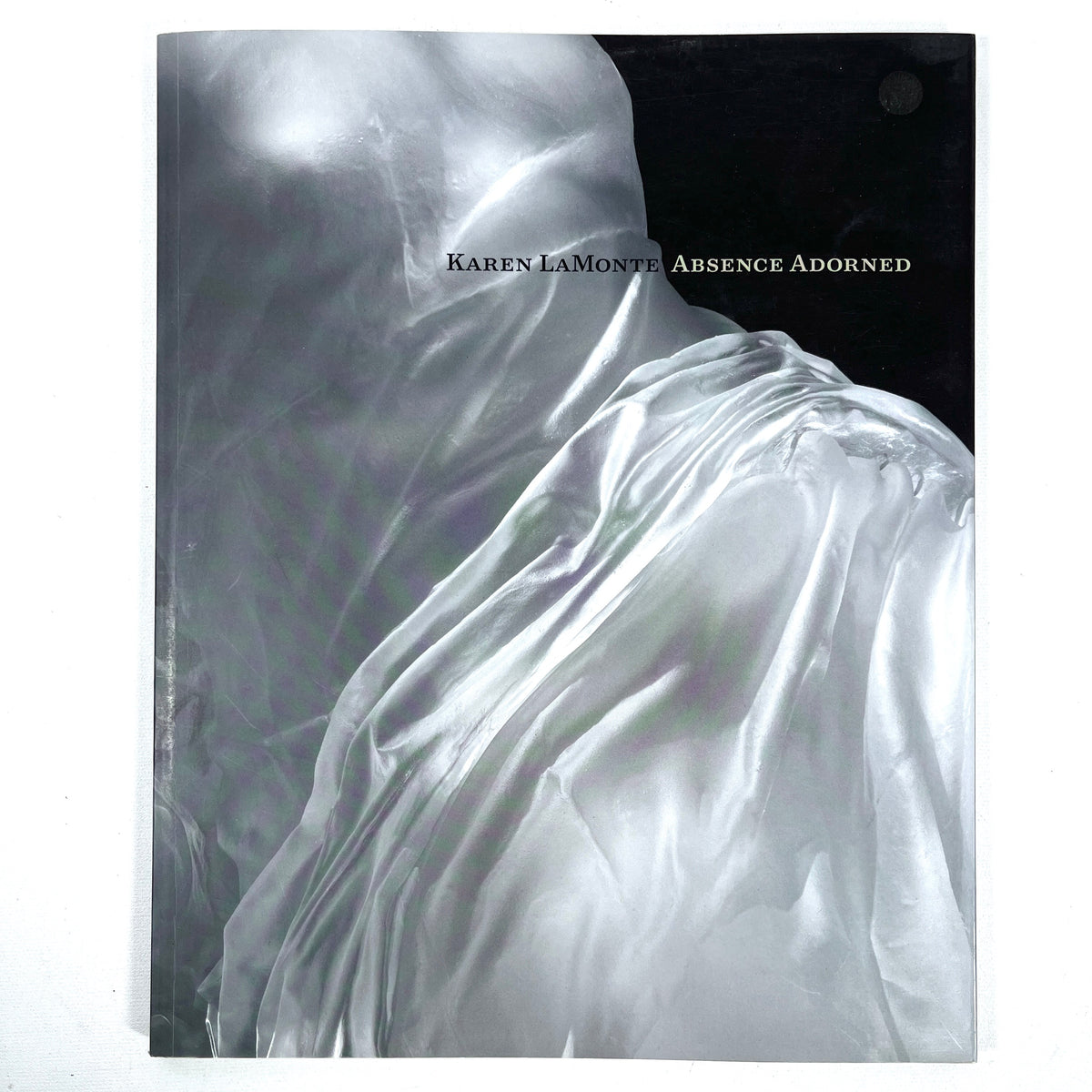 Absence Adorned, Karen LaMonte, 2005, Museum of Glass, Near Fine softcover