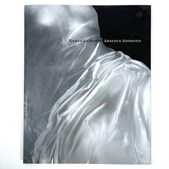 Absence Adorned, Karen LaMonte, 2005, Museum of Glass, Near Fine softcover