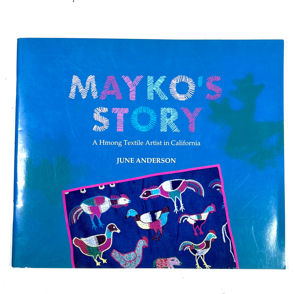 Mayko's Story: A Hmong Textile Artist in California, 1996, SIGNED, Near Fine staplebound