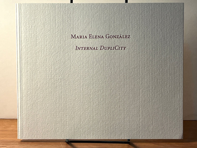 Maria Elena González, Internal DupliCity, Knoedler & Company, 2006, NF oblong 4to