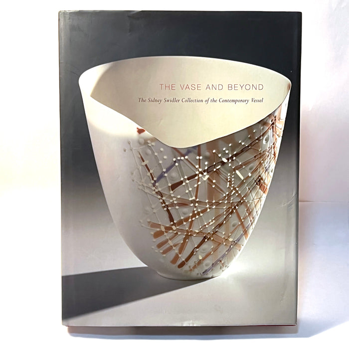 The Vase and Beyond: The Sidney Swidler Collection of the Contemporary Vessel. NEW HC