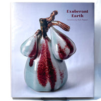 Exuberant Earth: Ceramics by Ruth Rippon. New in DJ. Ceramic Sculptor Exhibit Catalog 2017