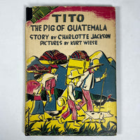 Charlotte Jackson, Tito: The Pig of Guatemala, Kurt Wiese, 1940, SIGNED 1st Ed, VG HC w/DJ